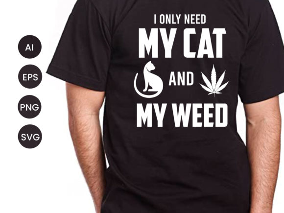 I Only Need My Cat and My Weed